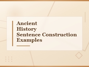 Ancient History Sentence Construction Examples for World Events