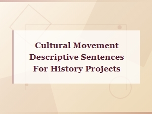 Descriptive Sentences About Cultural Movements for History Projects