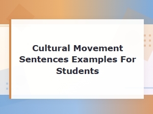 Cultural Movement Sentences Examples for Students