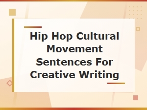 Hip Hop Cultural Movement Sentences for Creative Writing