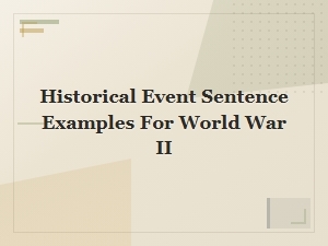 World War Ii Historical Event Sentence Examples