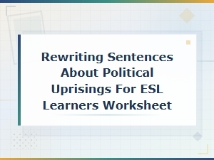 Political Revolution Sentence Rewriting Worksheet for Esl Learners